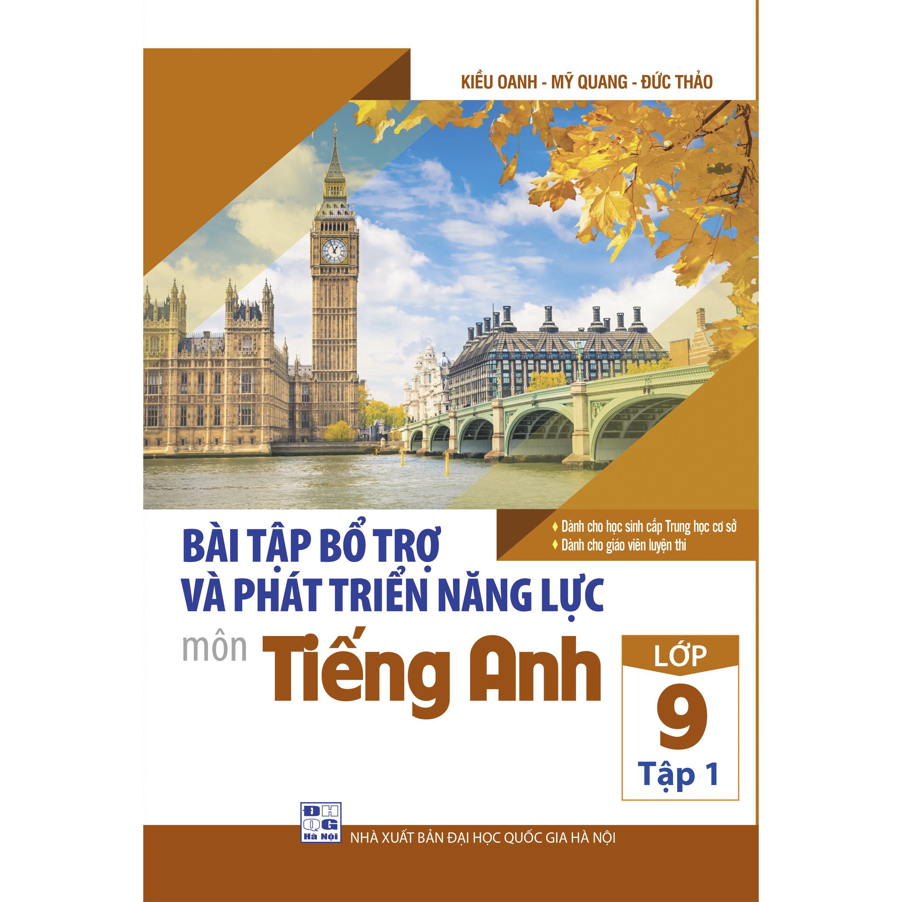 Bài Tập Bổ Trợ Và Phát Triển Năng Lực Môn Tiếng Anh Lớp 9 ( tập 1)