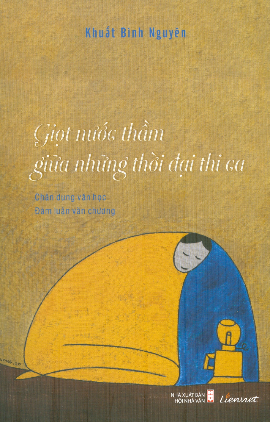 GIỌT NƯỚC THẦM GIỮA NHỮNG THỜI ĐẠI THI CA – Khuất Bình Nguyên – Liên Việt Books – NXB Hội Nhà Văn (bìa mềm)