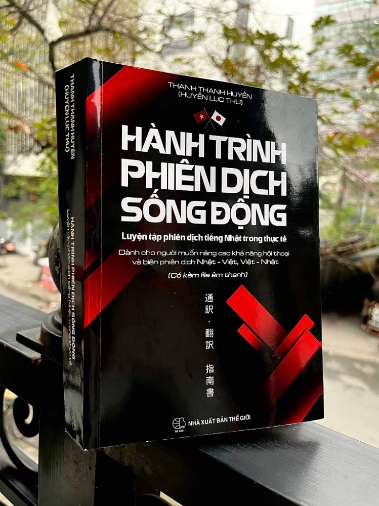 Hành Trình Phiên Dịch Sống Động - Luyện Tập Phiên Dịch Tiếng Nhật Trong  Thực Tế - Thanh Thanh Huyền (Huyền Lục Thư)