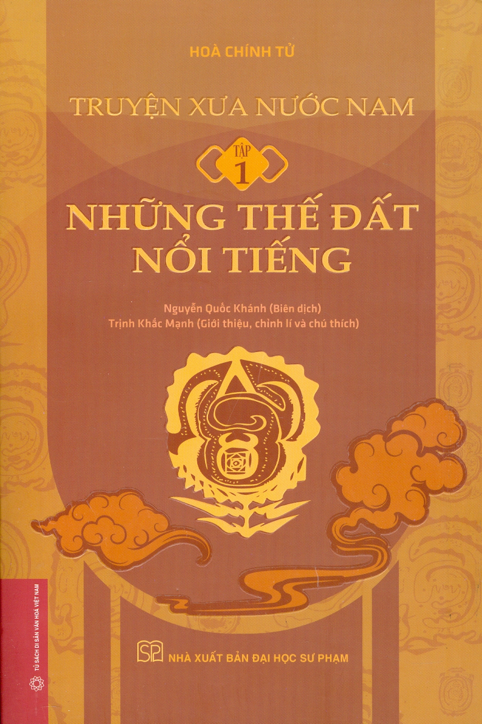 Truyện Xưa Nước Nam - Tập 1 - Những Thế Đất Nổi Tiếng (Trùng đính thiên Nam danh địa) (Bìa mềm) - Hòa Chính Tử; Nguyễn Quốc Khánh (Biên dịch); Trịnh Khắc Mạnh (Giới thiệu, chỉnh lí và chú thích)