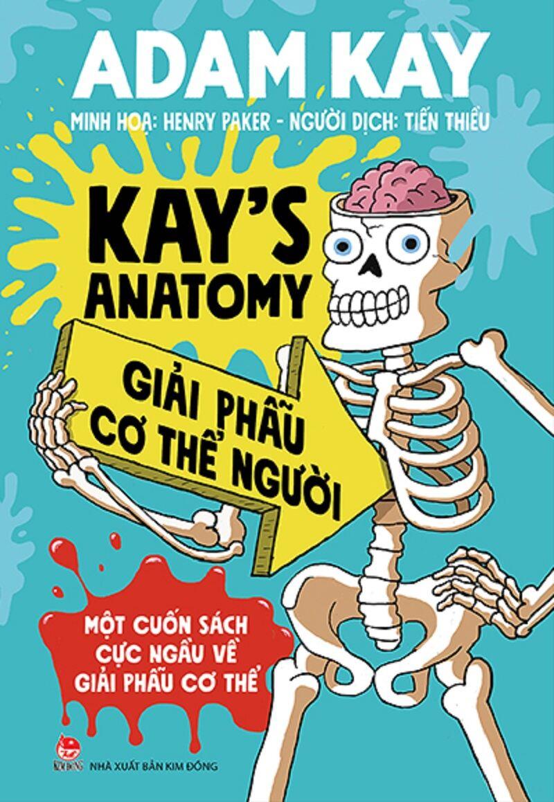 Kay's Anatomy - Giải Phẫu Cơ Thể Người - Một Cuốn Sách Cực Ngầu Về Giải Phẫu Cơ Thể