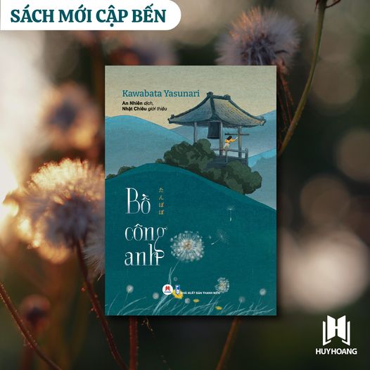 (Tác giả đạt giải Nobel Văn Chương 1968) BỒ CÔNG ANH – Kawabata Yasunari – Nhật Chiêu giới thiệu - An Nhiên dịch – Huy Hoang Books