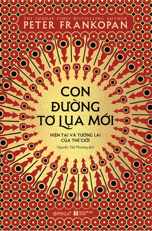 Sách Con Đường Tơ Lụa Mới - Hiện Tại và Tương Lai Của Thế Giới