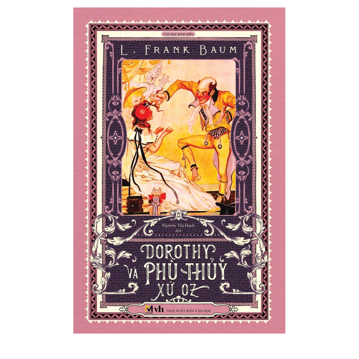 Dorothy và phù thuỷ xứ Oz - Tác giả L.Frank Baum (Bản dịch mới, tặng bookmark bế hình nhân vật)