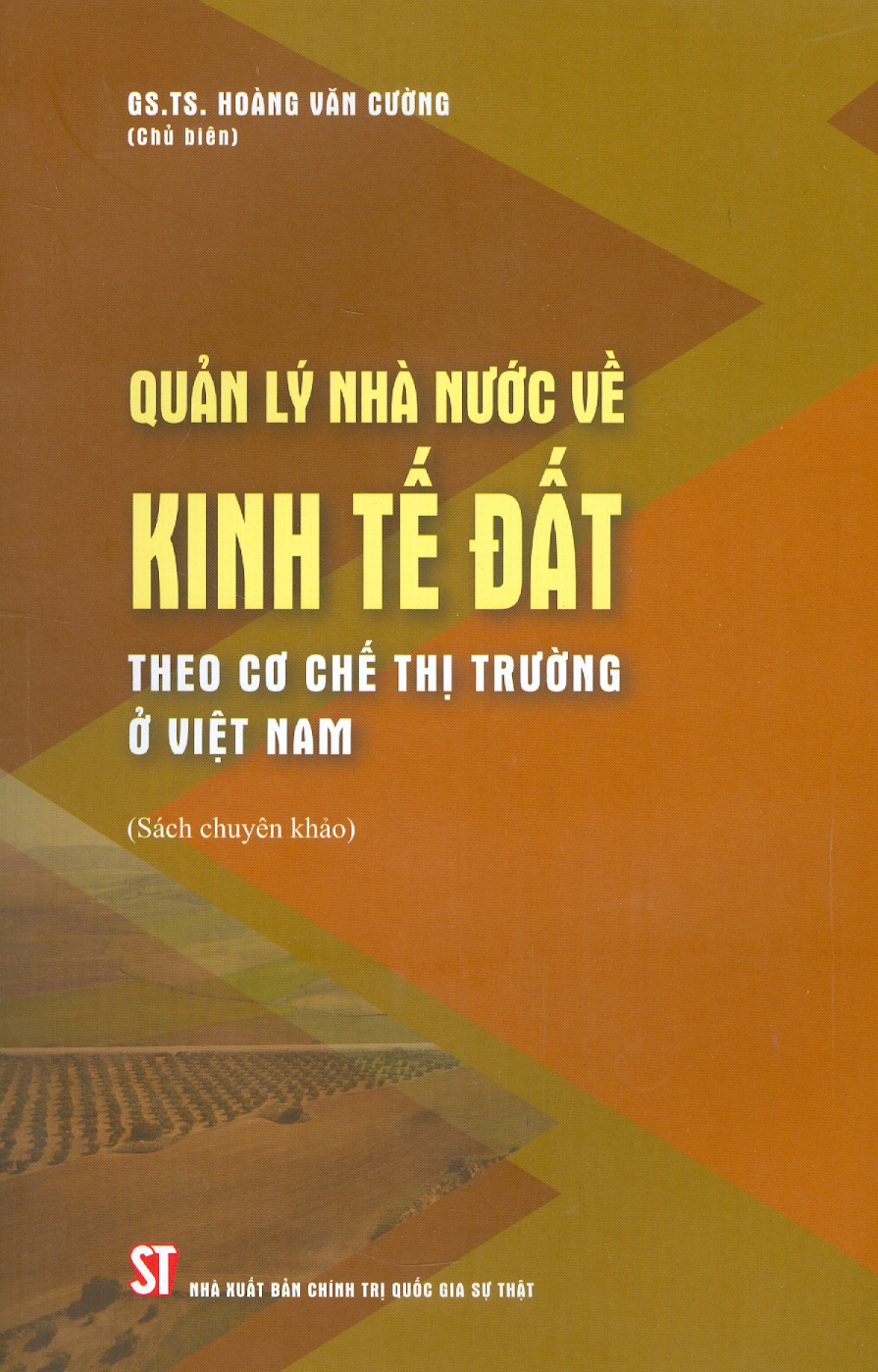 (Sách chuyên khảo) QUẢN LÝ NHÀ NƯỚC VỀ KINH TẾ ĐẤT THEO CƠ CHẾ THỊ TRƯỜNG – Hoàng Văn Cường -NXB CT Quốc Gia Sự Thật