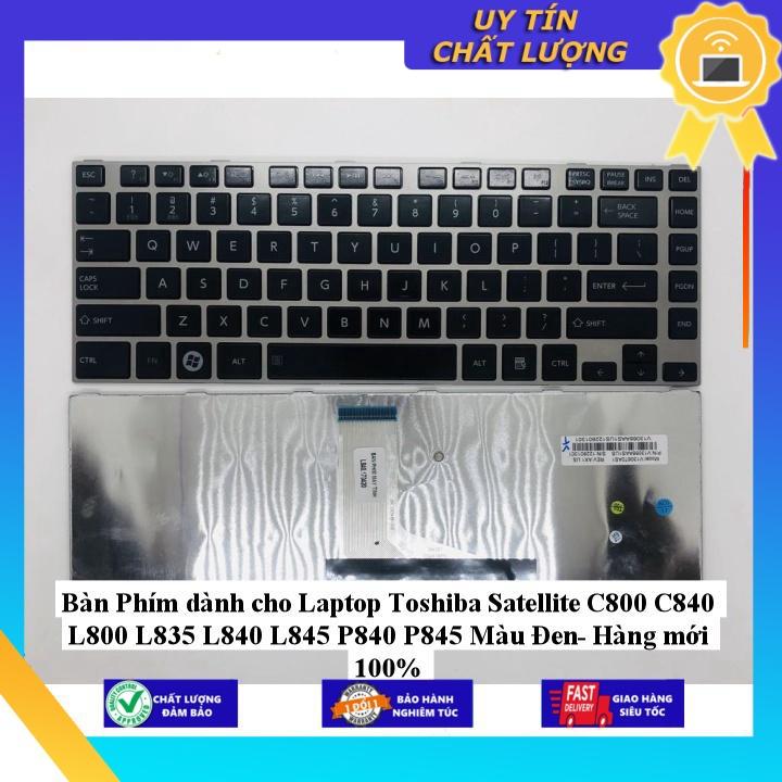 Bàn Phím dùng cho Laptop Toshiba Satellite C800 C840 L800 L835 L840 L845 P840 P845 Màu Đen - Hàng Nhập Khẩu New Seal