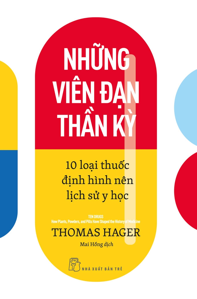 Những Viên Đan Thần Kỳ - 10 Loại Thuốc Định Hình Nên Lịch Sử Y Học