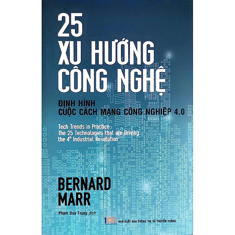 25 Xu Hướng Công Nghệ Định Hình Cuộc Cách Mạng Công Nghiệp 4.0 - Bernard Marr - Phạm Duy Trung dịch - (bìa mềm)