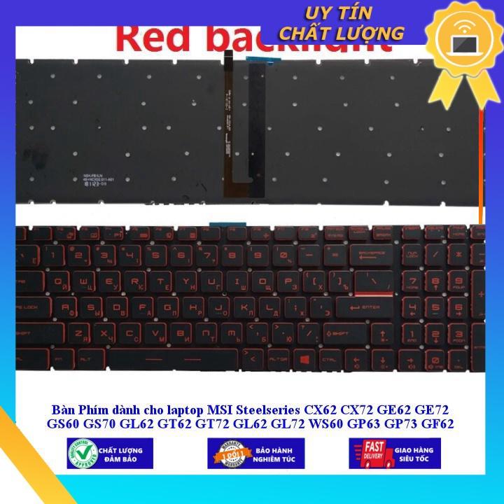 Bàn Phím dùng cho laptop MSI Steelseries CX62 CX72 GE62 GE72 GS60 GS70 GL62 GT62 GT72 GL62 GL72 WS60 GP63 GP73 GF62 GF72  - CÓ ĐÈN - Hàng Nhập Khẩu New Seal