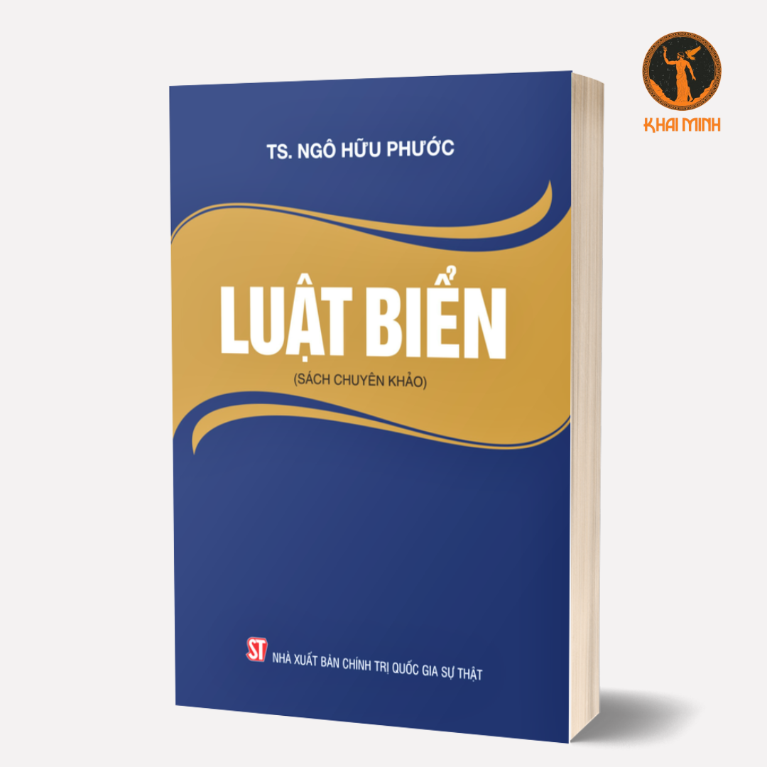 LUẬT BIỂN - TS. Ngô Hữu Phước (Sách chuyên khảo, bìa mềm)