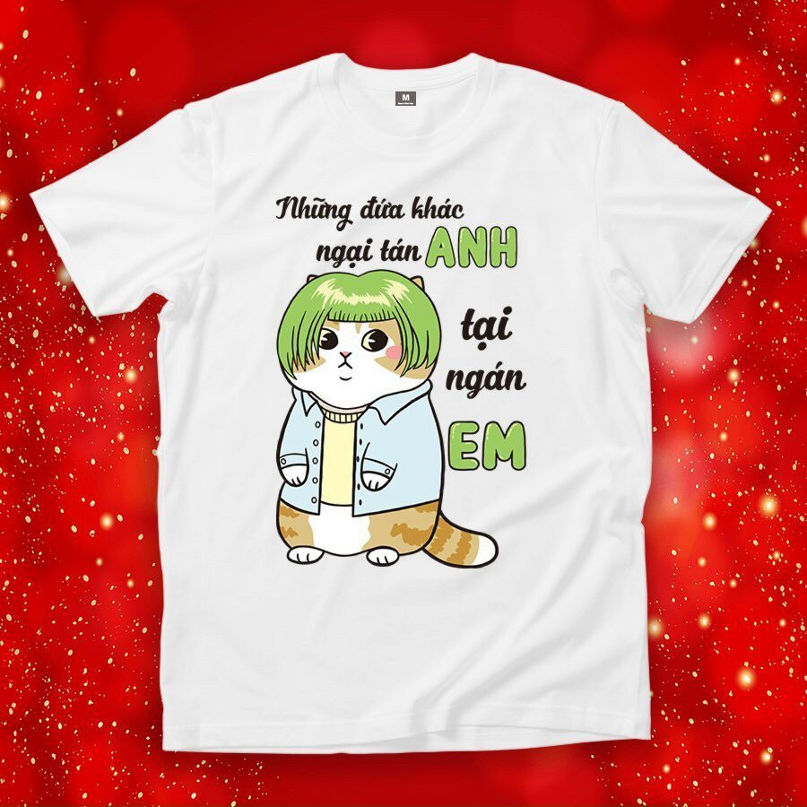 Áo thun tết IN HÌNH NHỮNG ĐỨA KHÁC NGẠI TÁN ANH