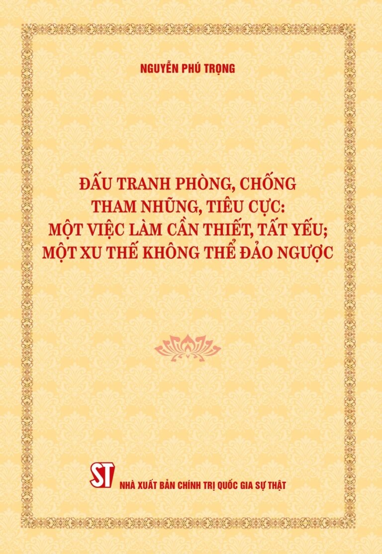 Sách Đấu Tranh Phòng, Chống Tham Nhũng, Tiêu Cực; Một Việc Làm Cần Thiết, Tất Yếu; Một Xu Thế Không Thể Đảo Ngược