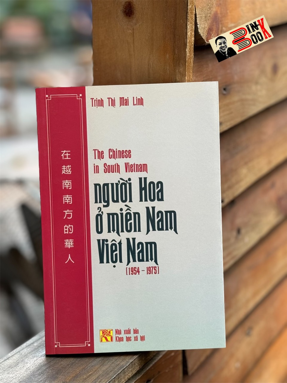 NGƯỜI HOA Ở MIỀN NAM VIỆT NAM (1954 - 1975) - The Chinese in South Vietnam	- Trịnh Thị Mai Linh - NXB Khoa Học Xã Hội