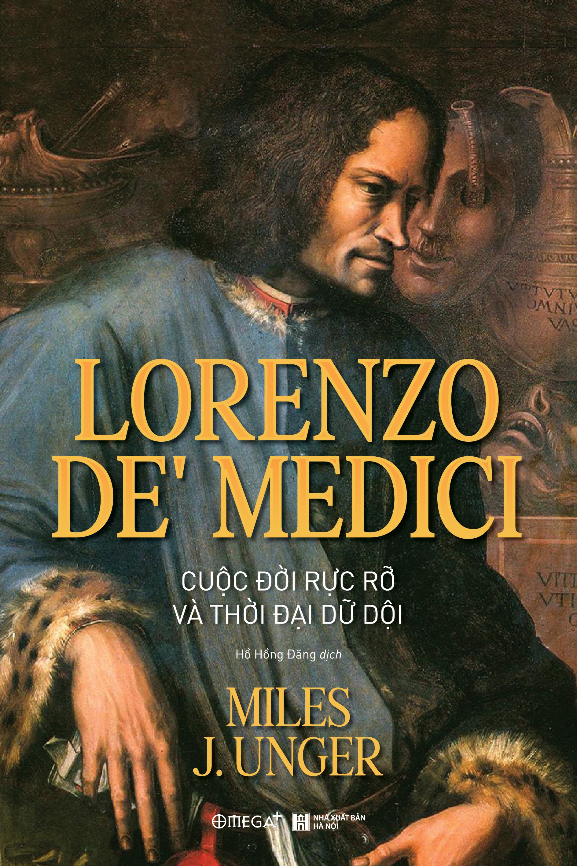Sách - Lorenzo De’ Medici - Cuộc Đời Rực Rỡ Và Thời Đại Dữ Dội