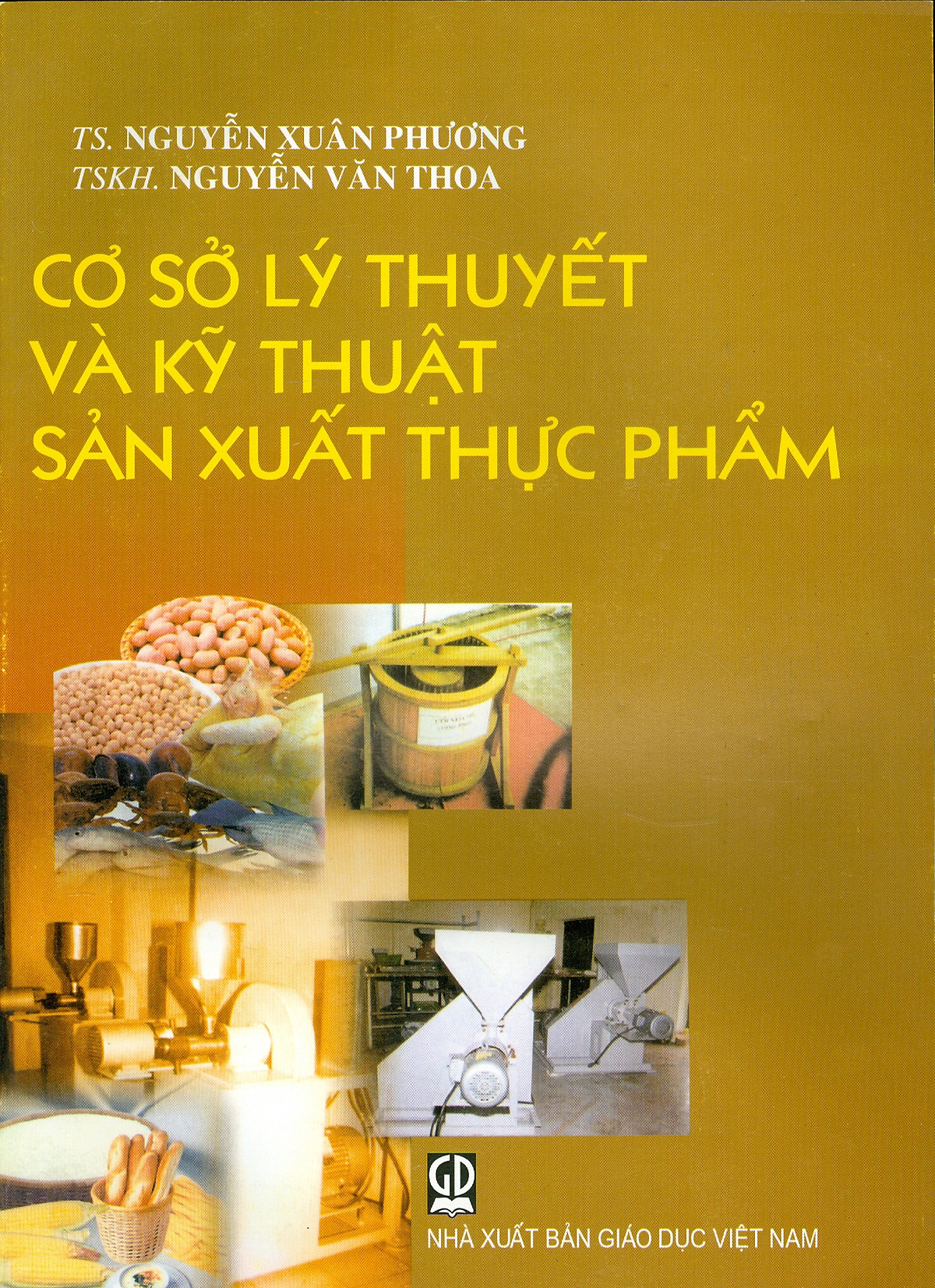 Cơ Sở Lý Thuyết Và Kỹ Thuật Sản Xuất Thực Phẩm (Dùng cho sinh viên các trường đại học, cao đẳng, trung học chuyên ngành thực phẩm)