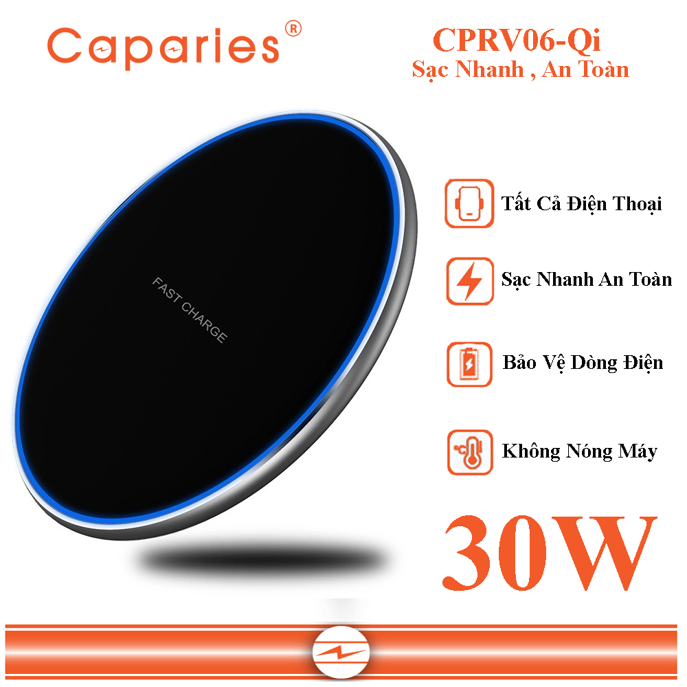 Đế Sạc Nhanh Không Dây 30W CAPARIES CPRV06-Qi , Wireless Quick Charge, chuẩn Qi Apple cho Iphone, Samsung, Vivo, Oppo, Xioami, Huawei, Vsmart - Chính Hãng