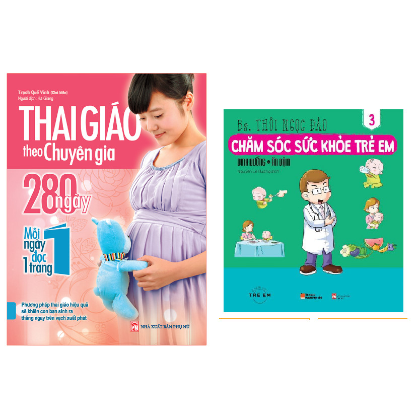 Combo sách Thai Giáo Theo Chuyên Gia - 280 Ngày - Mỗi Ngày Đọc Một Trang+ Chăm Sóc Sức Khỏe Trẻ Em (Tập 3): Dinh Dưỡng – Ăn Dặm