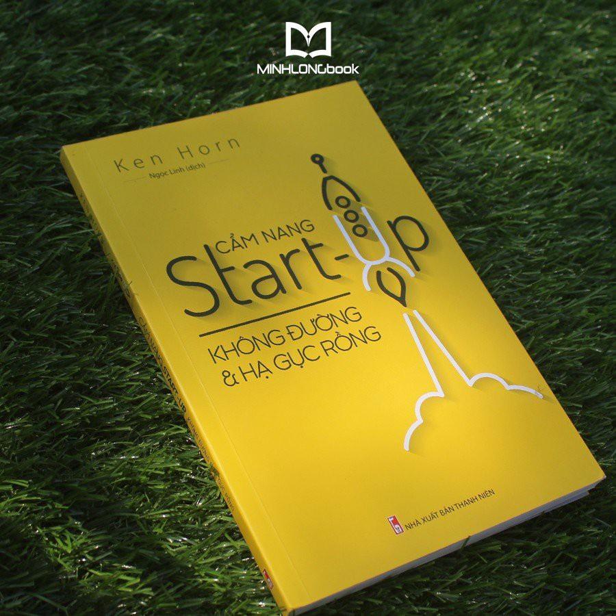 Cẩm Nang Start Up - Không Đường Và Hạ Gục Rồng - Minh Long - Bản Quyền