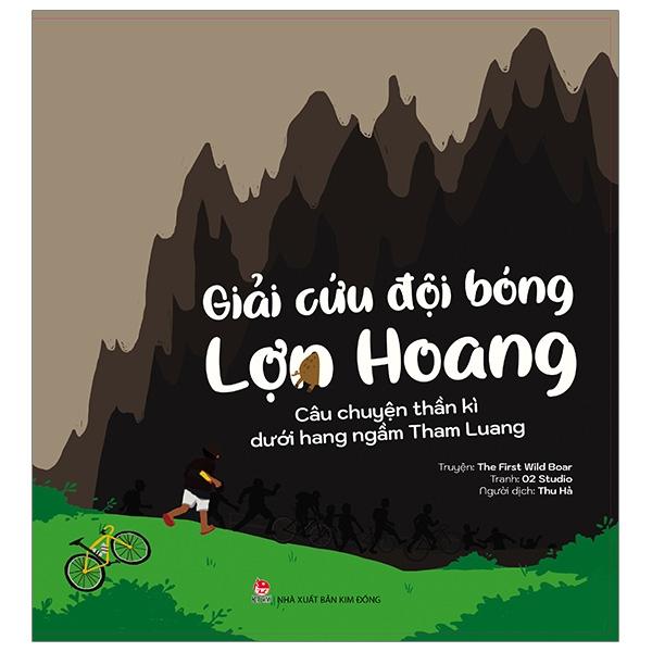 Sách Giải Cứu Đội Bóng Lợn Hoang – Câu Chuyện Thần Kì Dưới Hang Ngầm Tham Luang