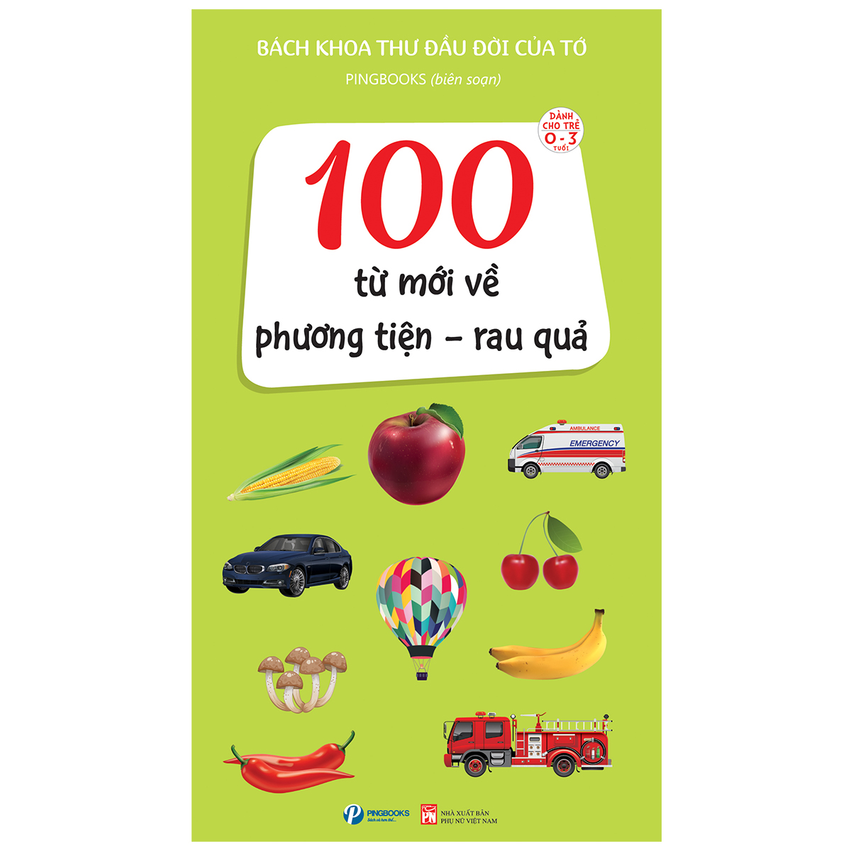 Bách Khoa Thư Đầu Đời Của Tớ: 100 Từ Mới Về Phương Tiện - Rau Quả