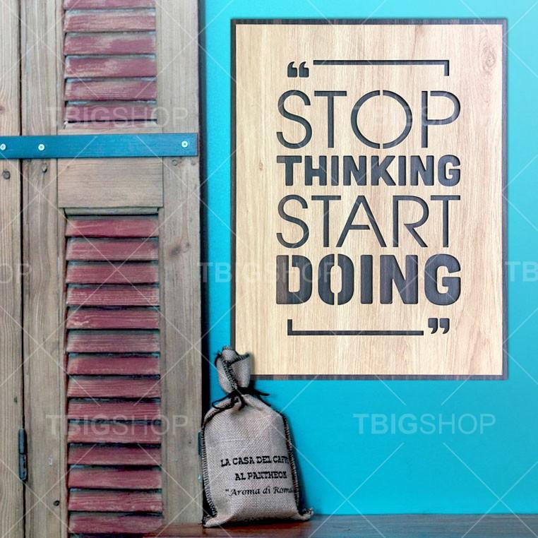 Tranh gỗ tạo động lực TBIG076E - Stop thinking start doing