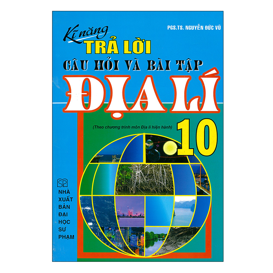 Kĩ Năng Trả Lời Câu Hỏi Và Bài Tập Địa Lí 10