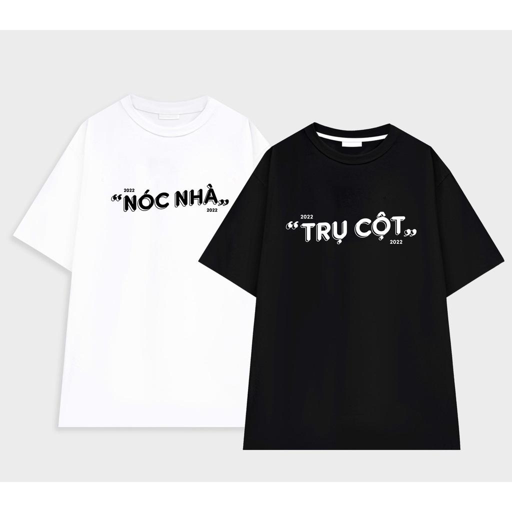 Áo đôi nam nữ unisex Trụ Cột Nóc Nhà đồ đôi nam nữ tay lỡ vải cotton