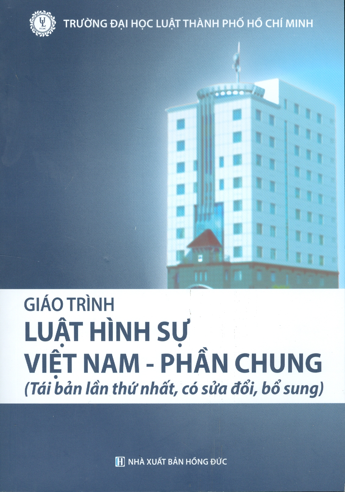 Giáo Trình LUẬT HÌNH SỰ VIỆT NAM - PHẦN CHUNG (Tái bản lần thứ nhất, có sửa đổi, bổ sung)