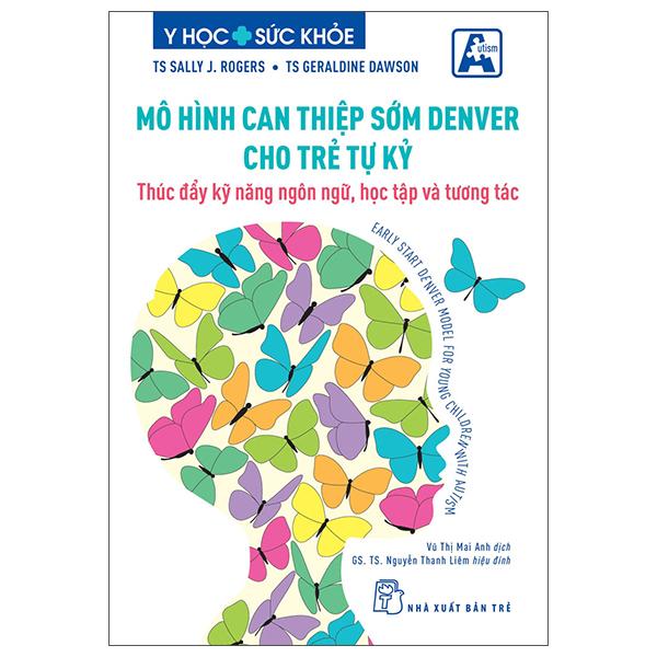 Mô Hình Can Thiệp Sớm Denver Cho Trẻ Tự Kỷ - Thúc Đẩy Kỹ Năng Ngôn Ngữ, Học Tập Và Tương Tác