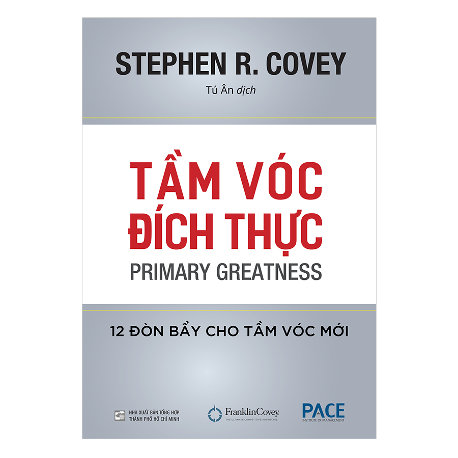 Sách PACE Books - Tầm vóc đích thực (Primary Greatness) - Stephen R. Covey