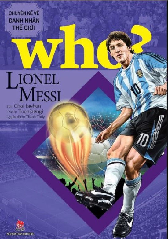 Who? Chuyện kể về danh nhân thế giới - Lionel Messi