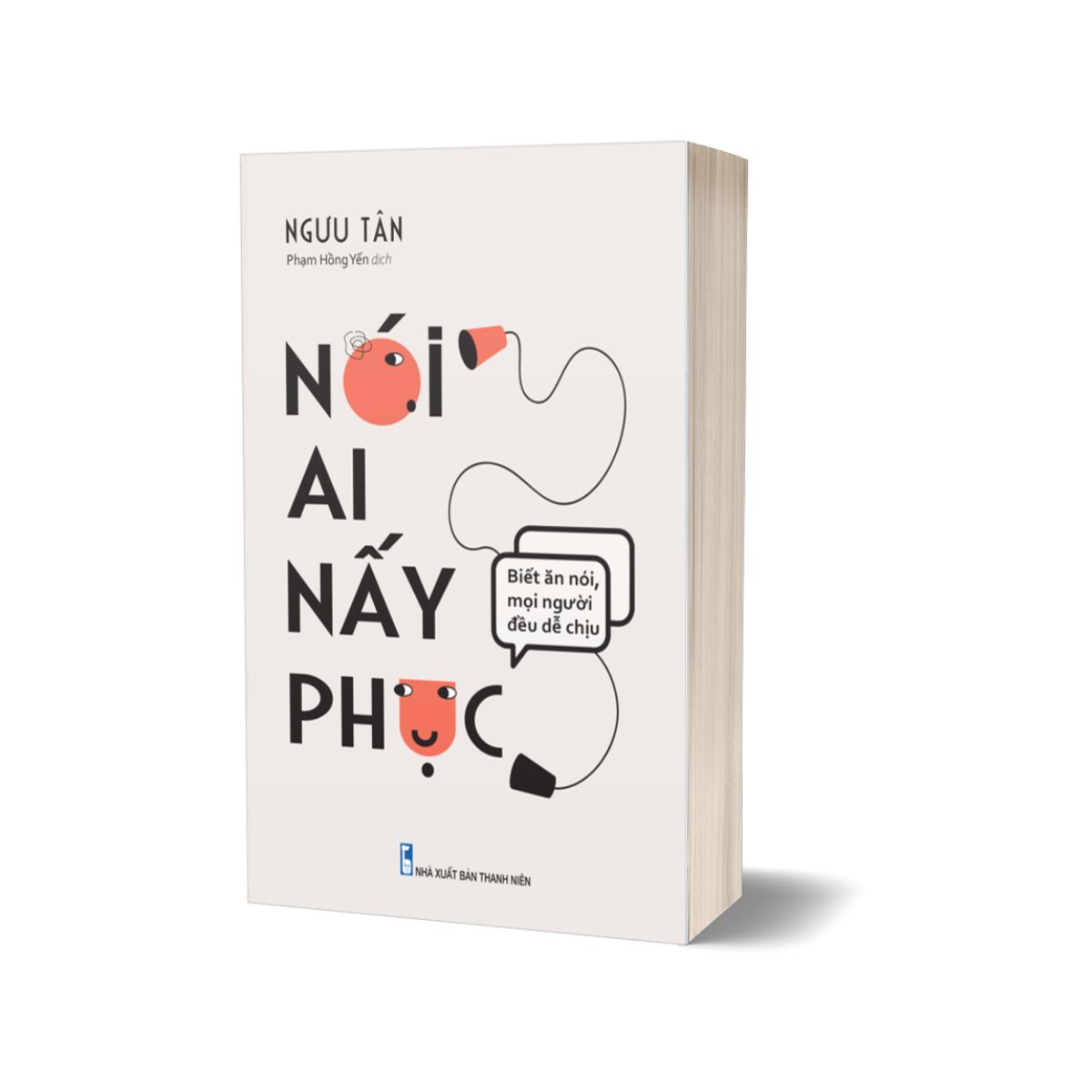 Nói Ai Nấy Phục - Biết Ăn Nói Mọi Người Đều Dễ Chịu