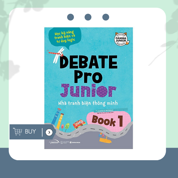 Sách Debate Pro Junior 1 – Nhà Tranh Biện Thông Minh 1