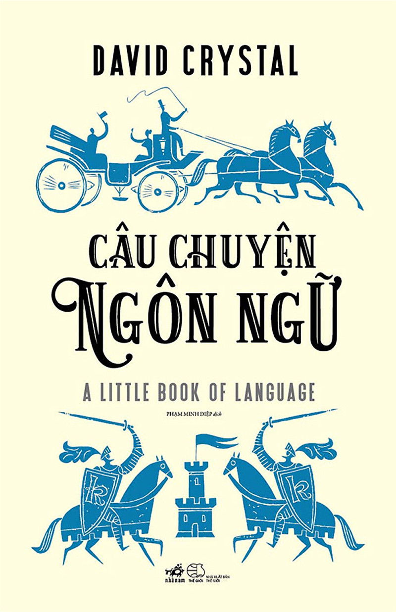 Câu Chuyện Ngôn Ngữ - David Crystal - Phạm Minh Điệp dịch - (bìa mềm)