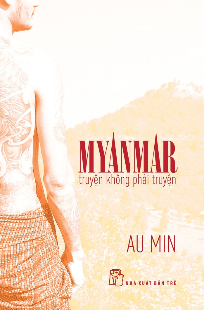 MYANMAR TRUYỆN KHÔNG PHẢI TRUYỆN - Au Min - (bìa mềm)