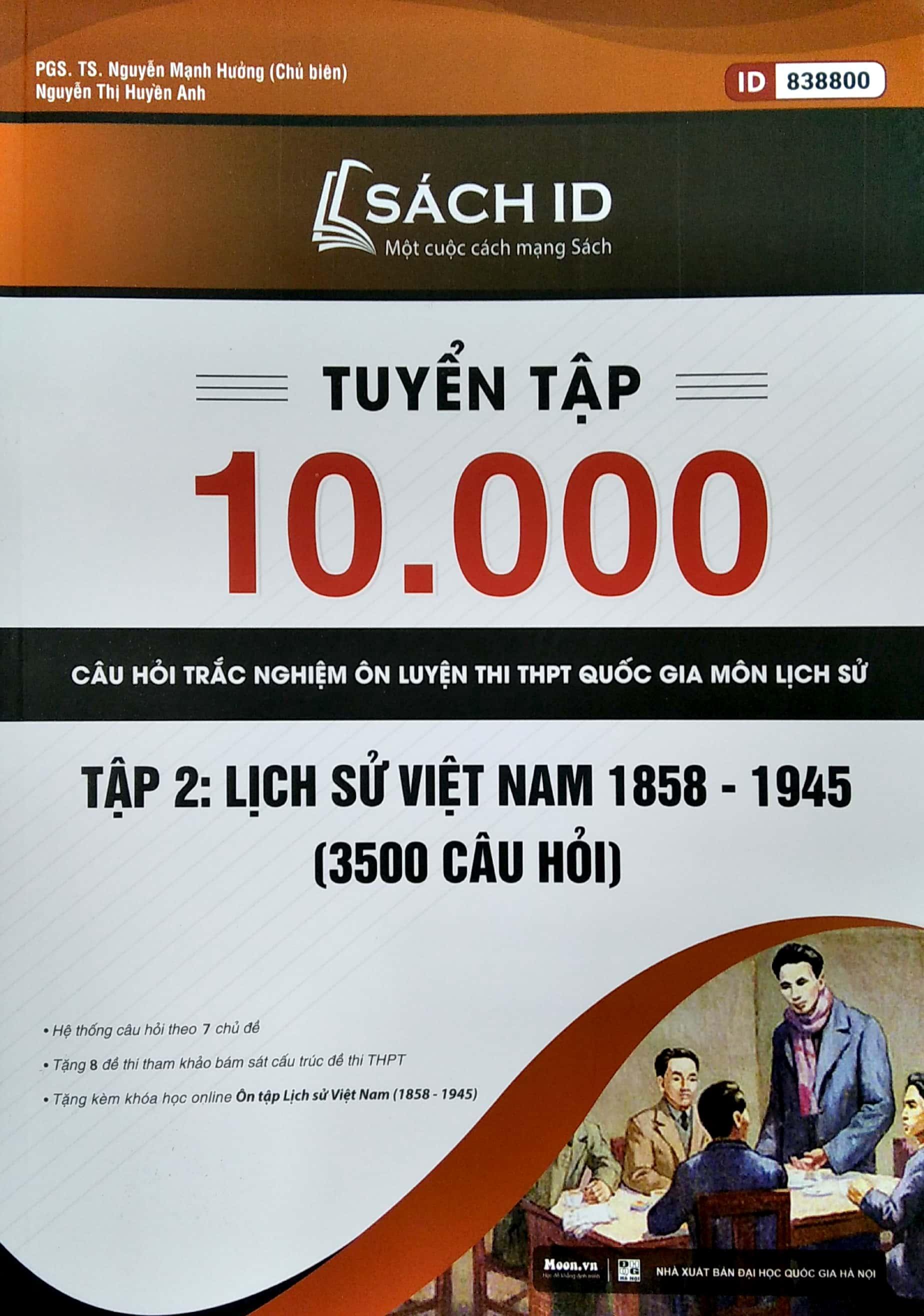 Tuyển Tập 10.000 Câu Hỏi Trắc Nghiệm Ôn Luyện Thi THPT Quốc Gia Môn Lịch Sử - Tập 2: Lịch Sử Việt Nam 1858 - 1945