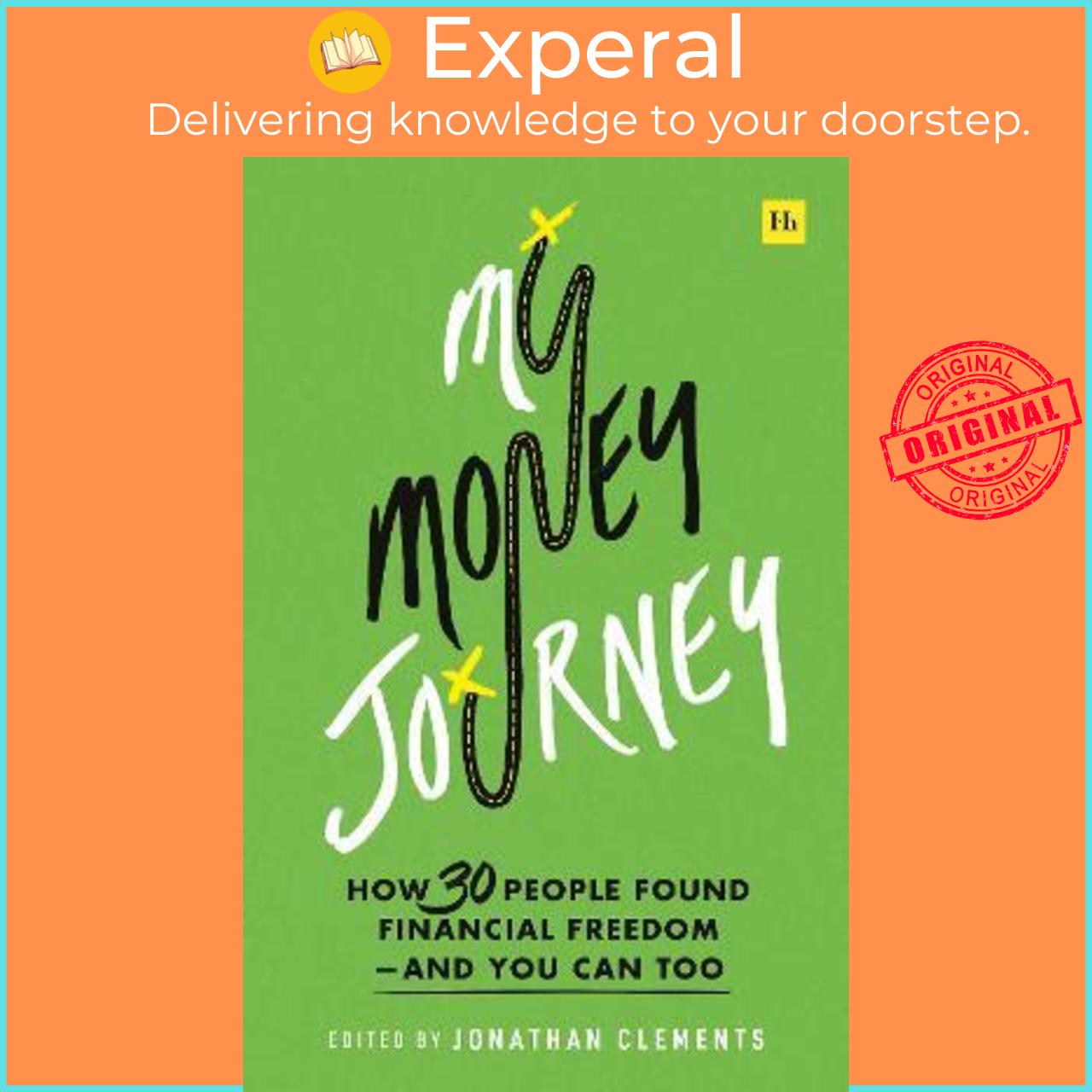 Sách - My Money Journey : How 30 People Found Financial Freedom - And You C by Jonathan Clements (UK edition, paperback)