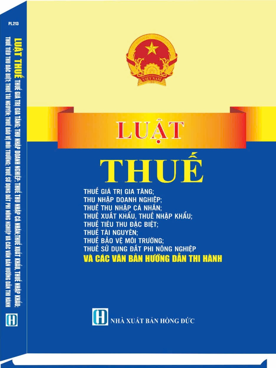 Luật Thuế: Thuế Giá Trị Gia Tăng, Thuế Thu Nhập Doanh Nghiệp, Thuế TNCN ..Và Các Văn Bản Hướng Dẫn Thi Hành