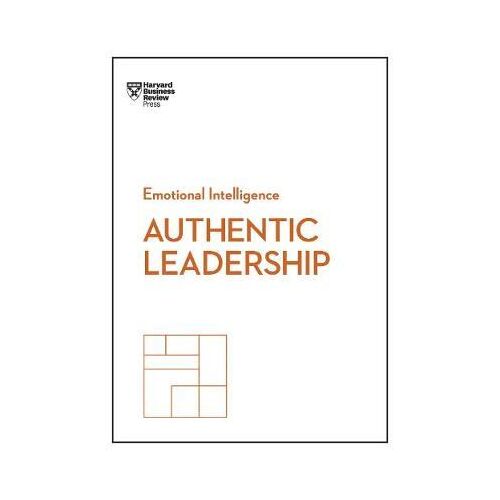 Authentic Leadership (HBR Emotional Intelligence Series)