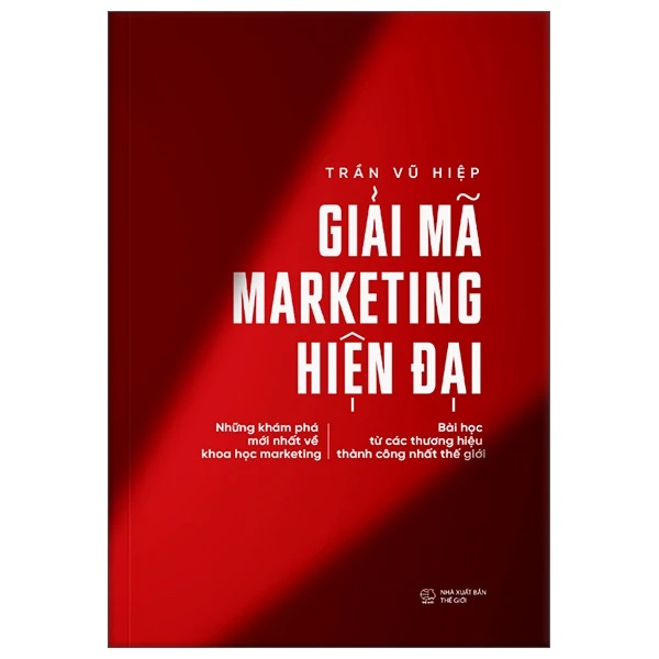 Giải Mã Marketing Hiện Đại: Những Khám Phá Mới Nhất Về Khoa Học Marketing - Bài Học Từ Các Thương Hiệu Thành Công Nhất Thế Giới