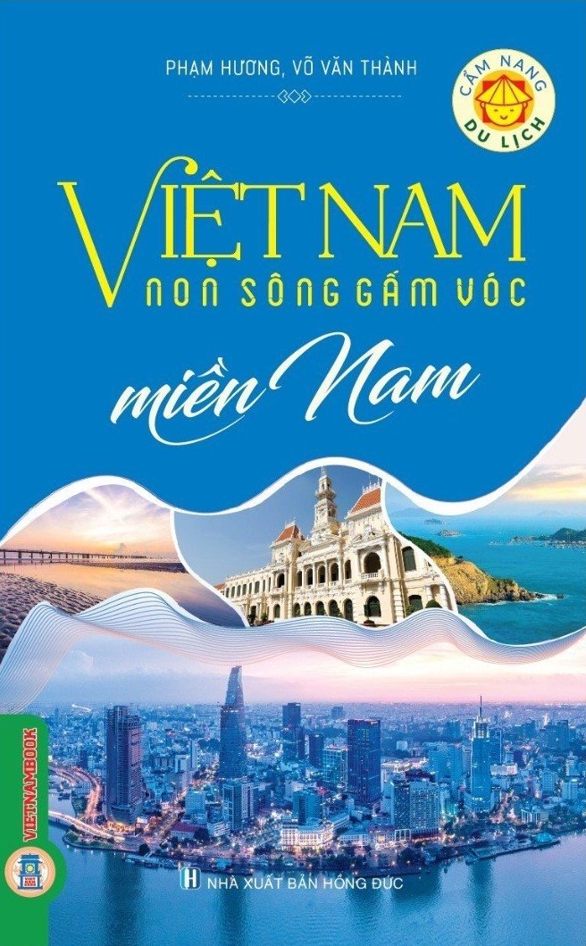 Cẩm nang du lịch: Việt Nam Non Sông Gấm Vóc - Miền Nam (Tái bản có sửa chữa, bổ sung)