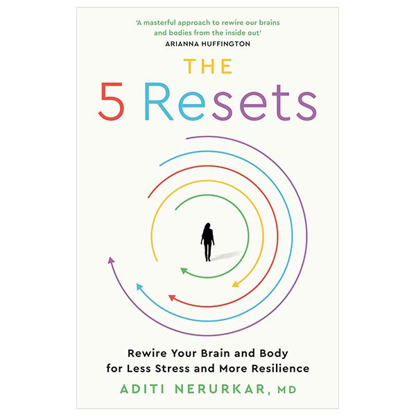 Sách ngoại văn: The 5 Resets - Rewire Your Brain and Body for Less Stress and More Resilience