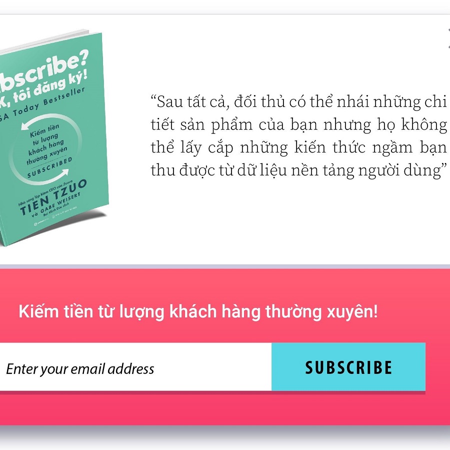 Subscribe? OK, tôi đăng ký! (Why the Subscription Model Will Be Your Company's Future - and What to Do About It) - Tác giả: Gabe Weisert, Tien Tzuo