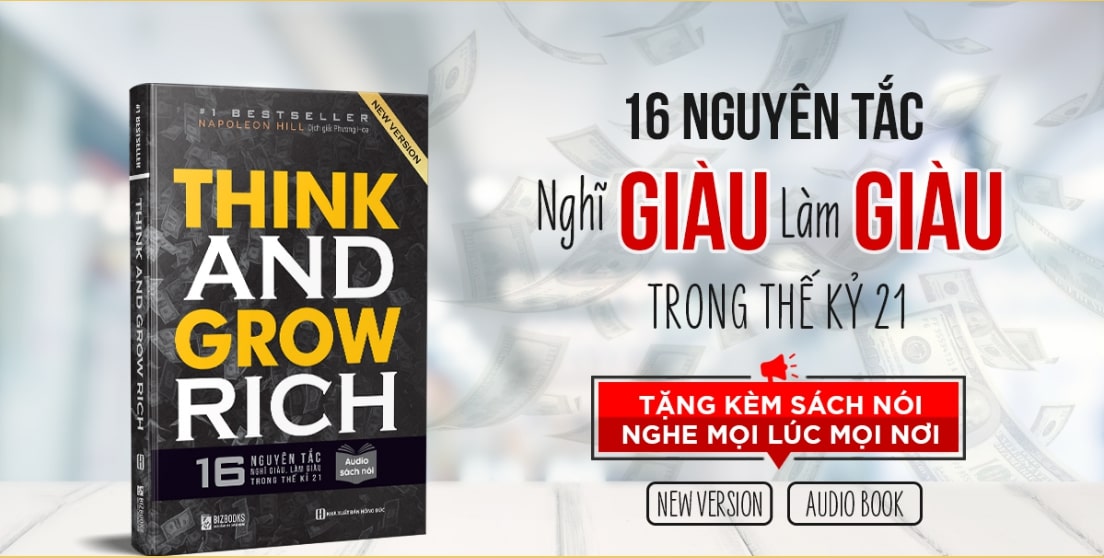 Think and Grow Rich: 16 Nguyên tắc nghĩ giàu làm giàu trong thế kỉ 21