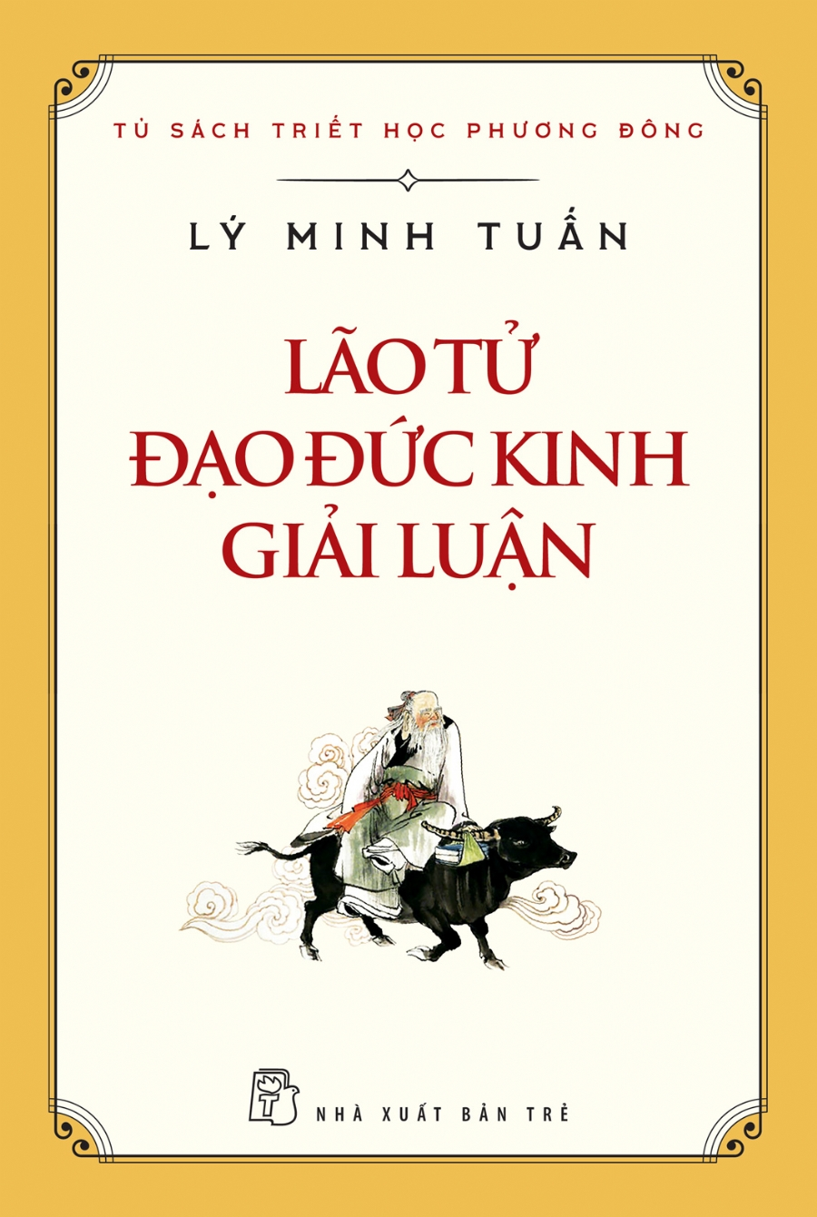 LÃO TỬ ĐẠO ĐỨC KINH GIẢI LUẬN - Lý Minh Tuấn - (bìa mềm)