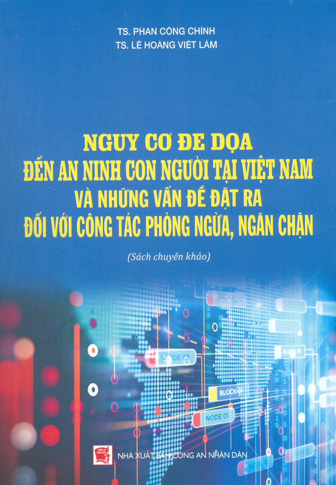 Nguy Cơ Đe Dọa Đến An Ninh Con Người Tại Việt Nam Và Những Vấn Đề Đặt Ra Đối Với Công Tác Phòng Ngừa, Ngăn Chặn (Sách chuyên khảo)