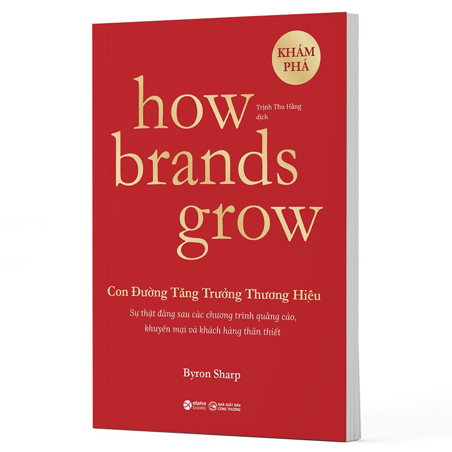 How Brands Grow - Con Đường Tăng Trưởng Thương Hiệu (Những Sự Thật Về Tiếp Thị Chưa Từng Được Khám Phá)