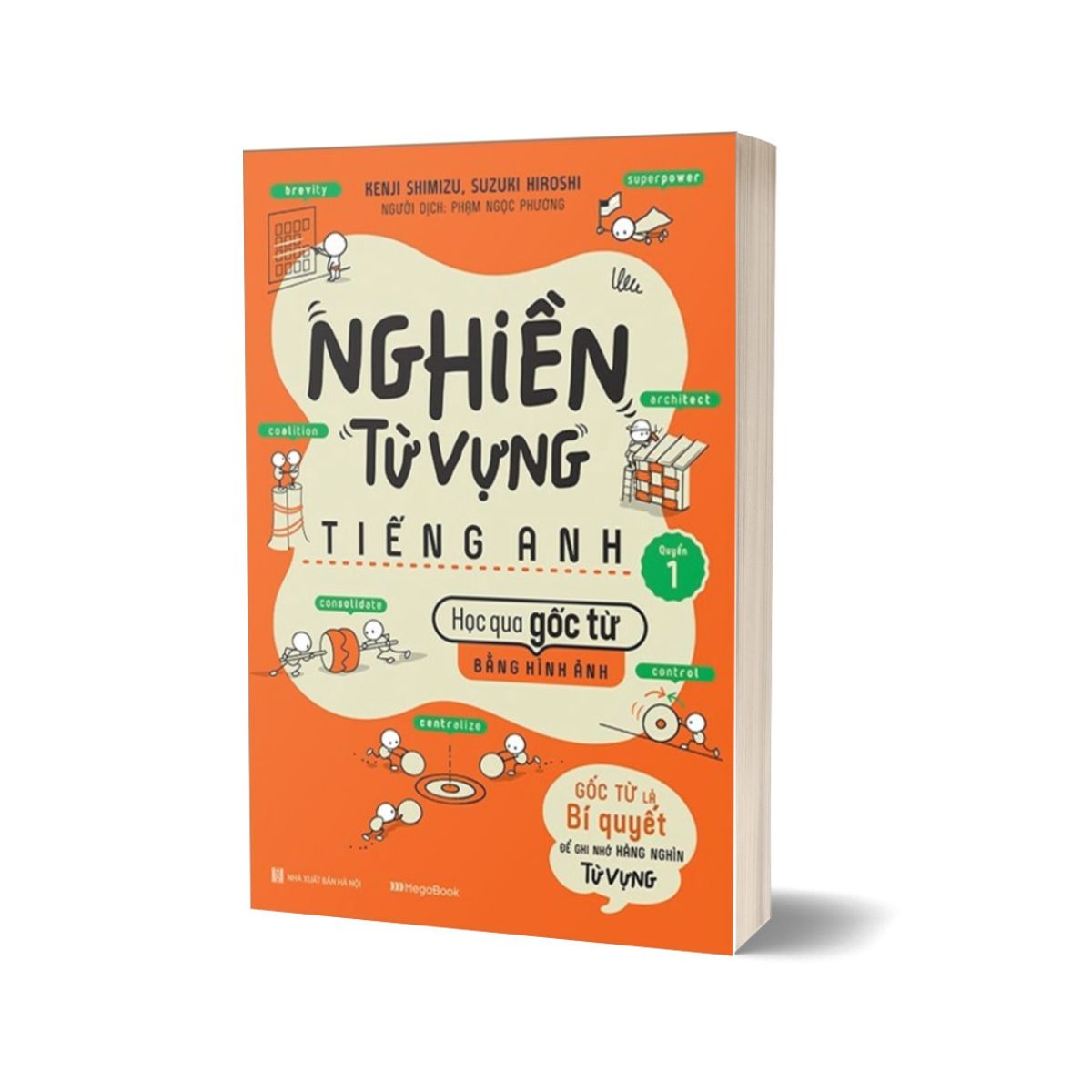 Nghiền Từ Vựng Tiếng Anh - Học Qua Gốc Từ Bằng Hình Ảnh - Gốc Từ Là Bí Quyết Để Ghi Nhớ Hàng Nghìn Từ Vựng - Quyển 1