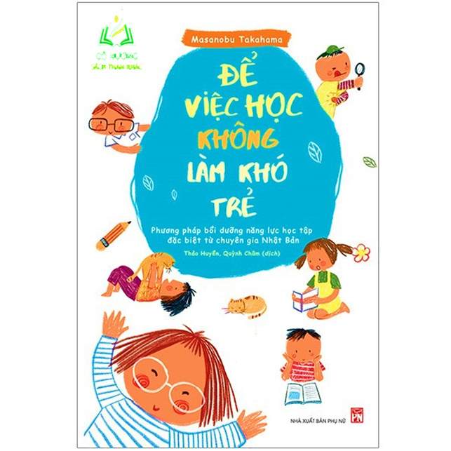 Sách- Để Việc Học Không Làm Khó Trẻ - Phương Pháp Bồi Dưỡng Năng Lực Học Tập Đặc Biệt Từ Chuyên Gia Nhật Bản