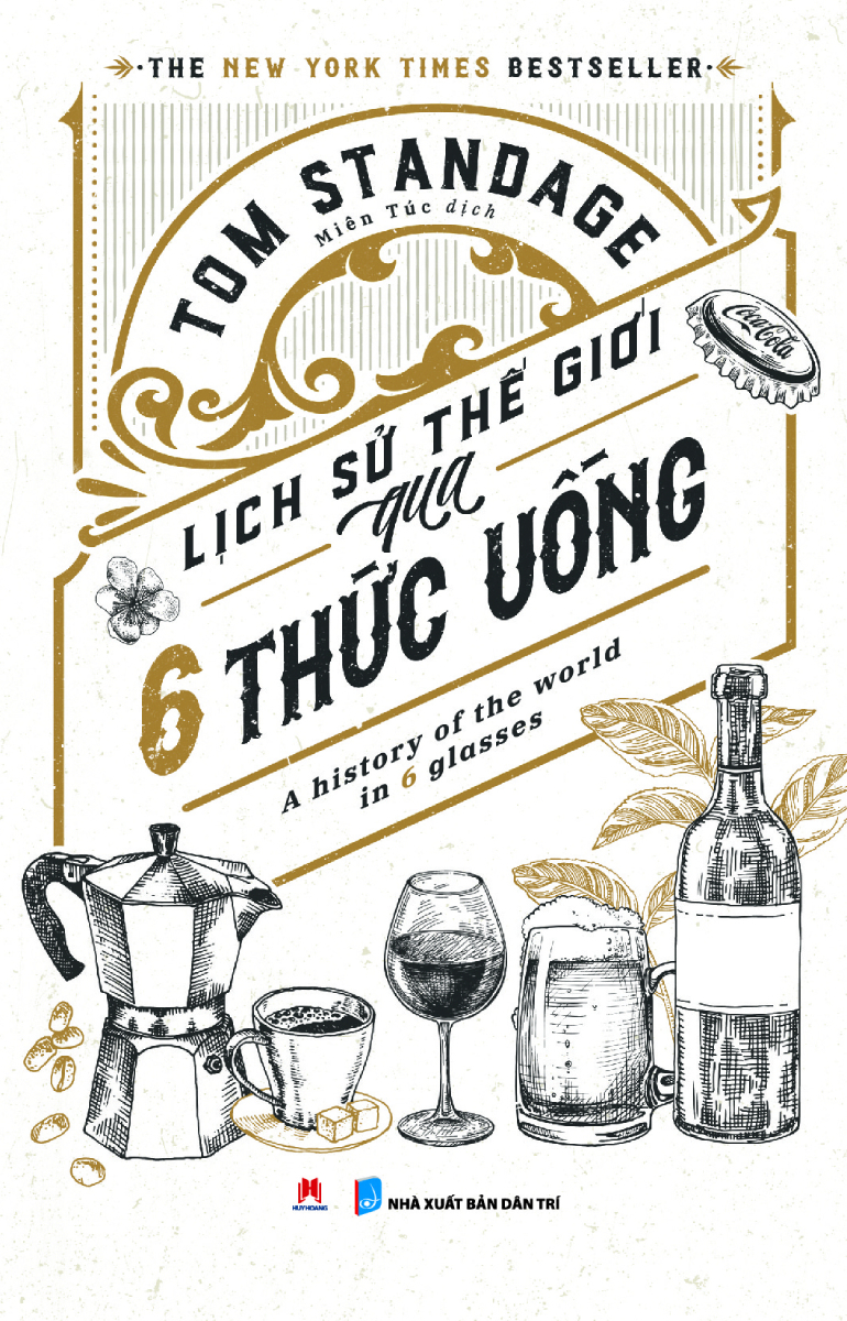 Lịch Sử Thế Giới Qua 6 Thức Uống - A History Of The World In 6 Glasses_HH